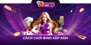 Cách chơi binh xập xám