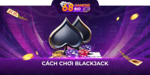 Cách chơi Blackjack