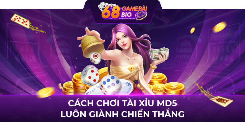 Cách chơi tài xỉu md5 luôn giành chiến thắng