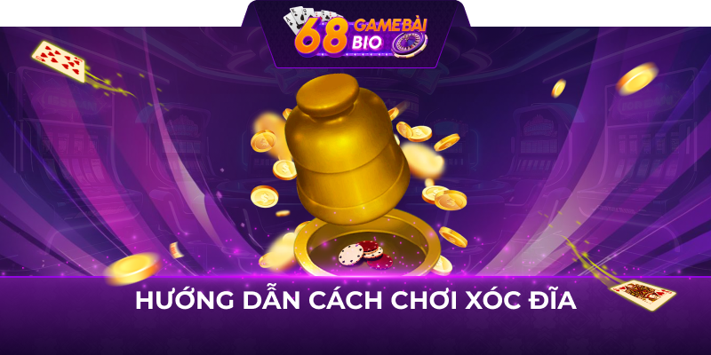 Hướng dẫn cách chơi xóc đĩa