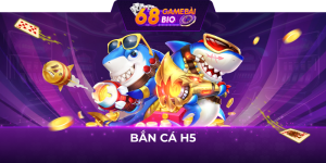 bắn cá h5 68 game bài