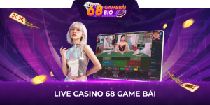 Live Casino 68 game bài