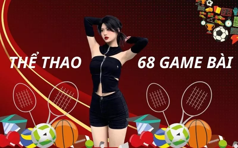 Sảnh trò chơi thể thao phong phú tại 68 game bài