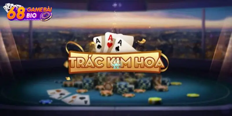 Trác kim hoa là tựa game cá cược phổ biến sử dụng bộ bài 52 lá